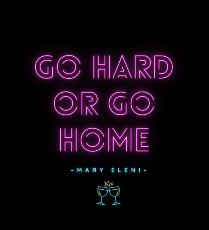 GO HARD OR GO HOME